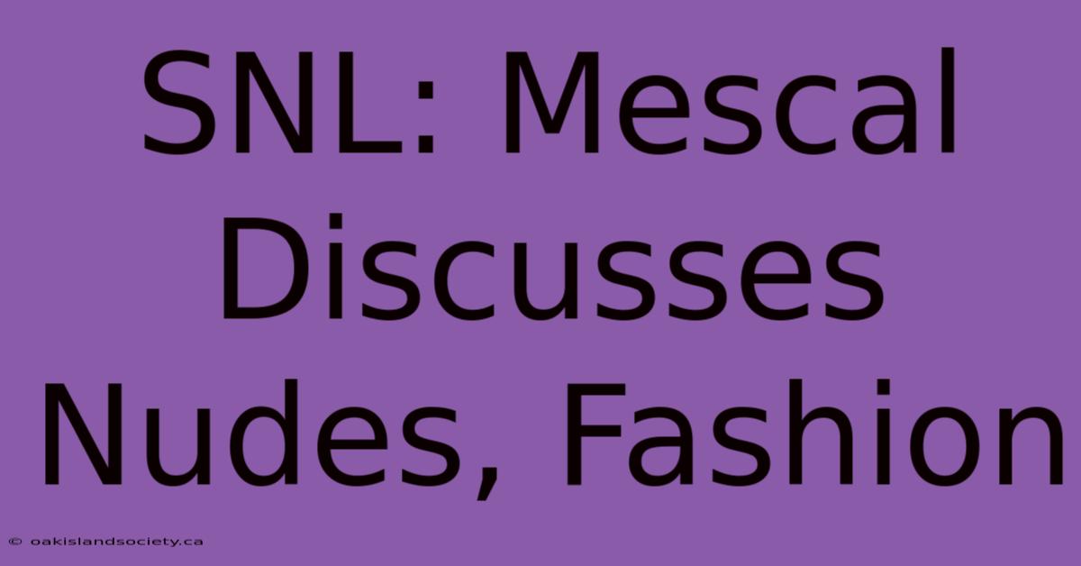 SNL: Mescal Discusses Nudes, Fashion