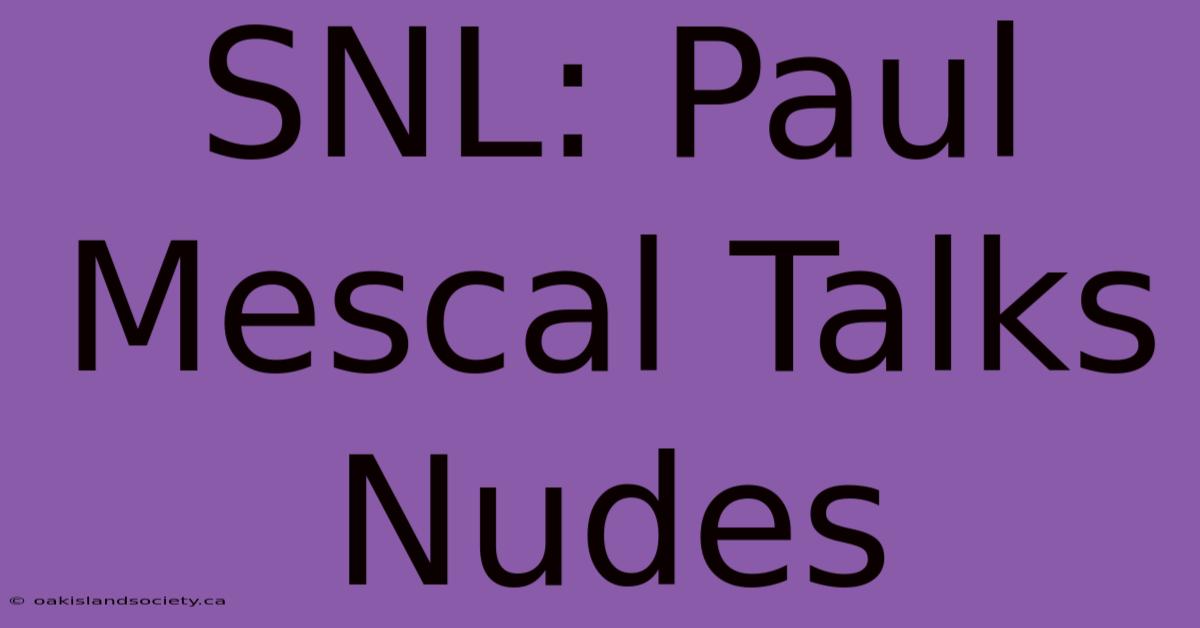 SNL: Paul Mescal Talks Nudes