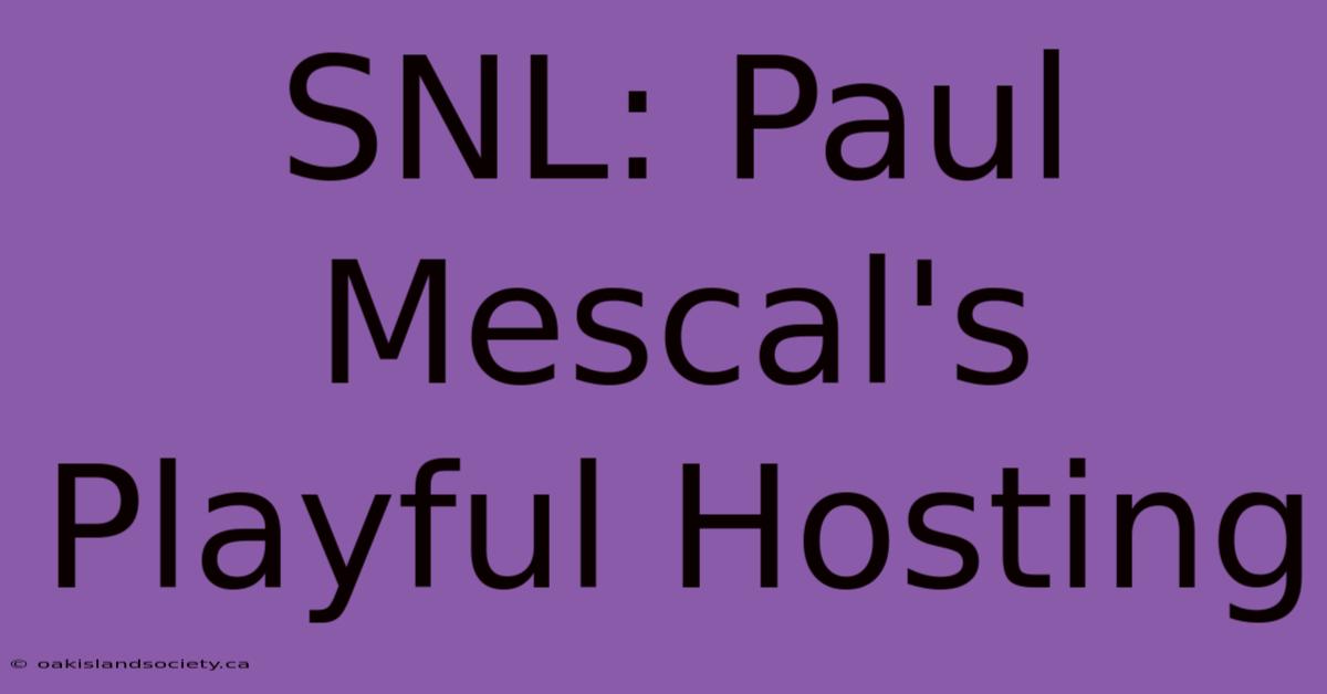 SNL: Paul Mescal's Playful Hosting