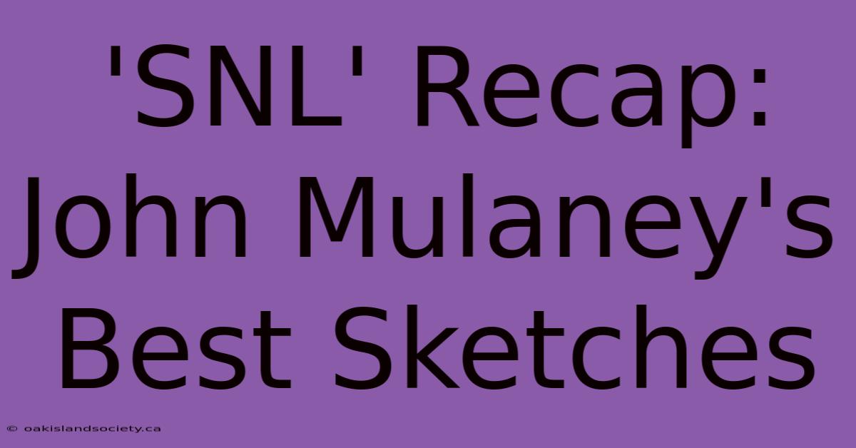 'SNL' Recap: John Mulaney's Best Sketches