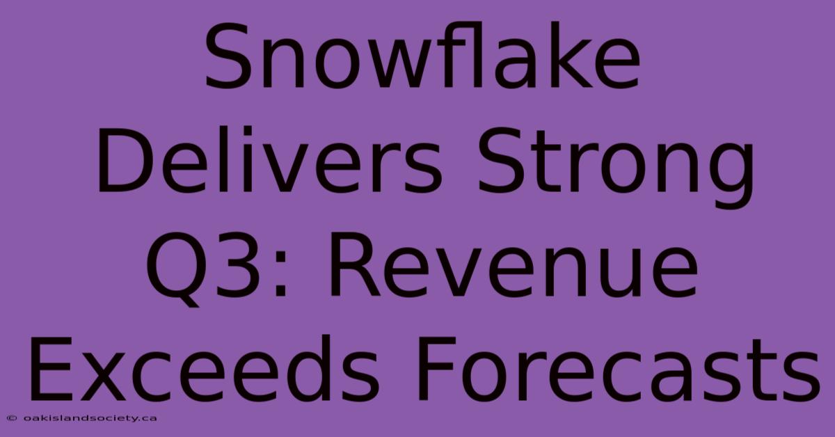 Snowflake Delivers Strong Q3: Revenue Exceeds Forecasts