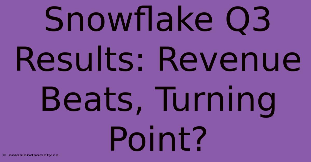 Snowflake Q3 Results: Revenue Beats, Turning Point?