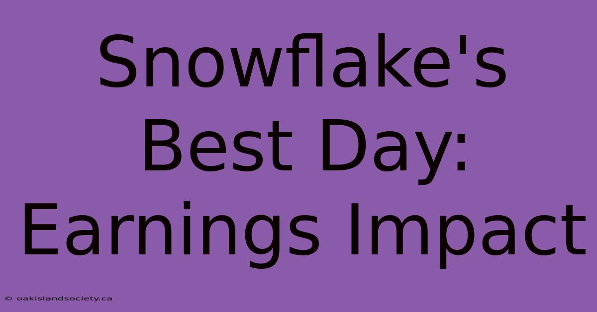 Snowflake's Best Day: Earnings Impact