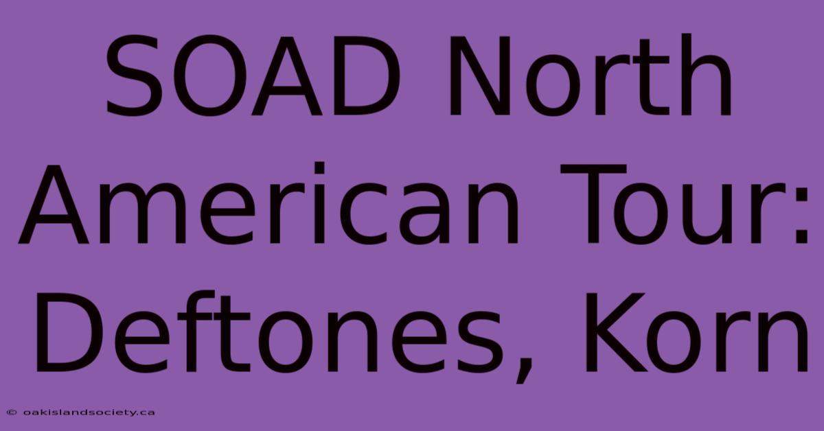 SOAD North American Tour: Deftones, Korn