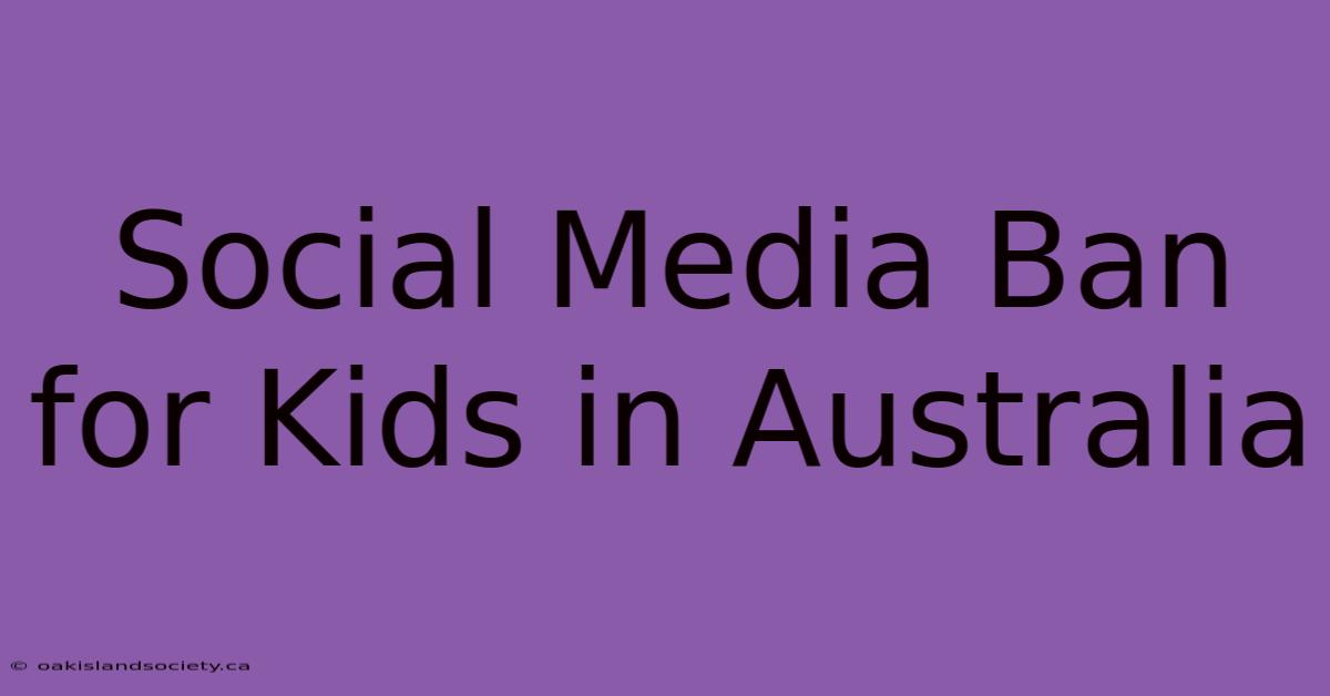 Social Media Ban For Kids In Australia