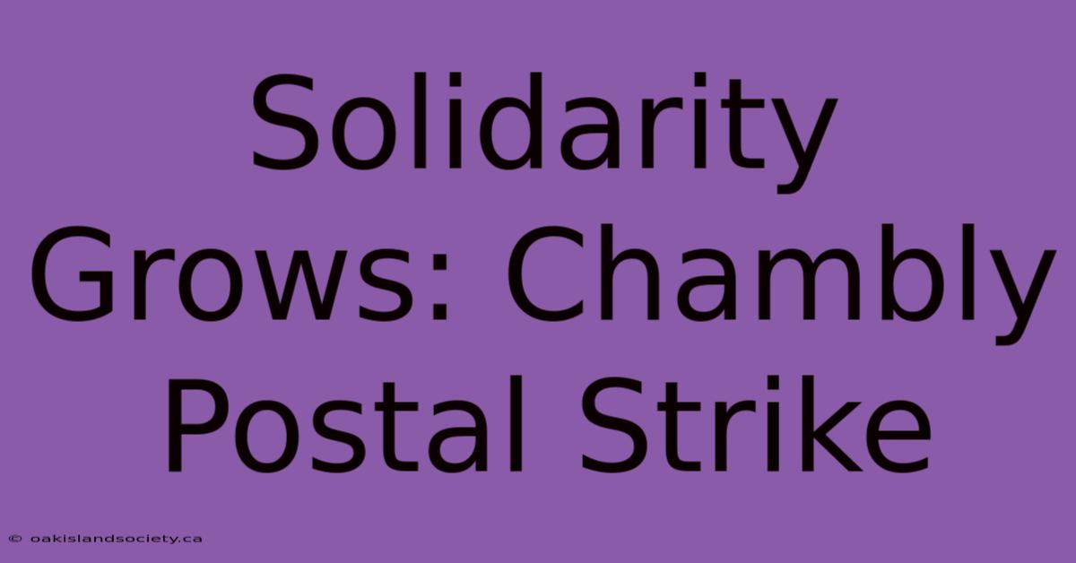 Solidarity Grows: Chambly Postal Strike