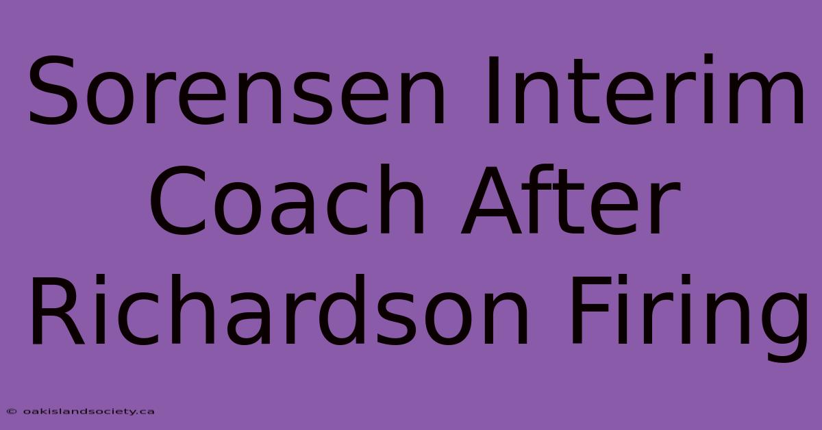 Sorensen Interim Coach After Richardson Firing