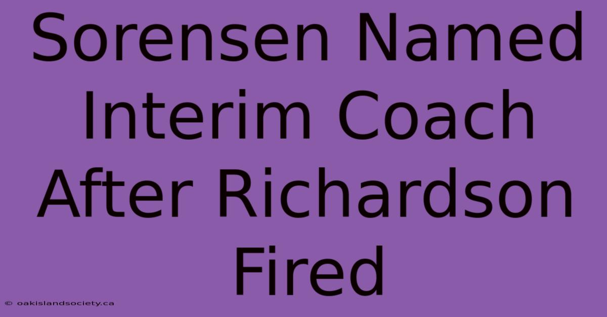 Sorensen Named Interim Coach After Richardson Fired