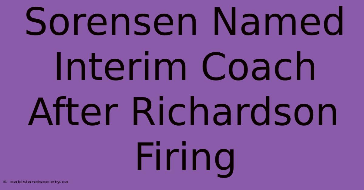 Sorensen Named Interim Coach After Richardson Firing