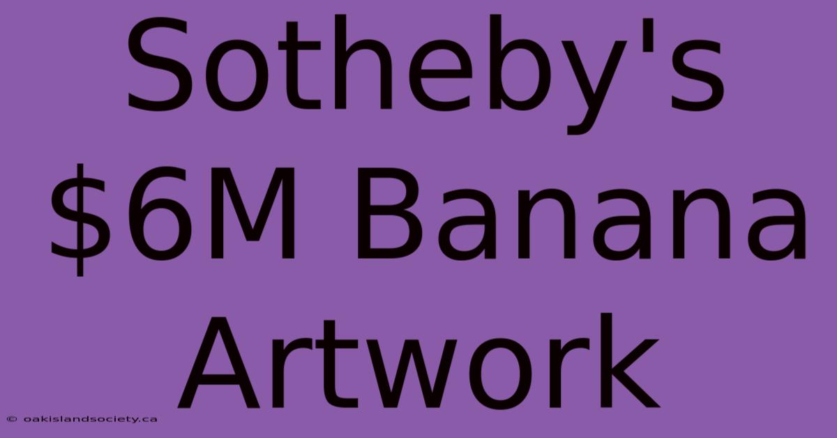 Sotheby's $6M Banana Artwork