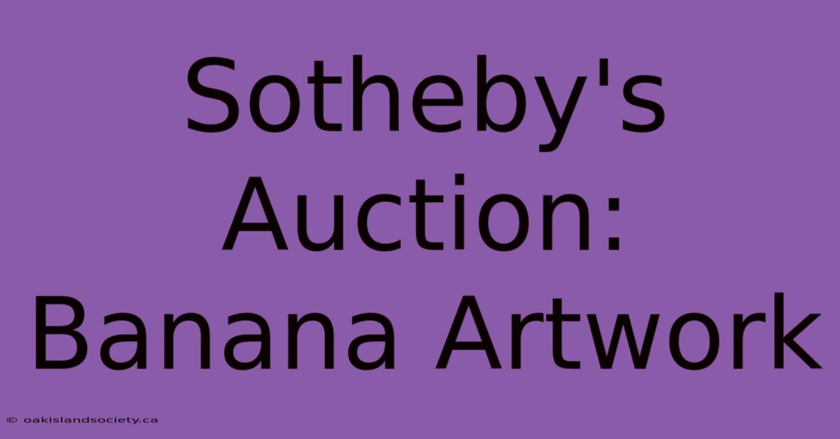 Sotheby's Auction: Banana Artwork