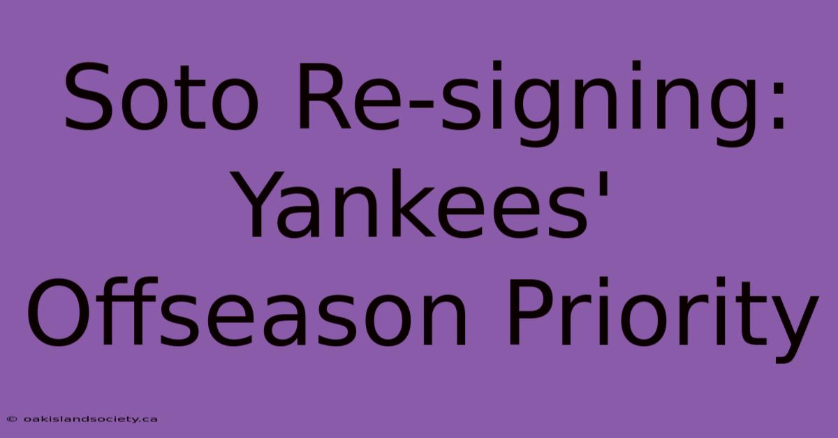 Soto Re-signing: Yankees' Offseason Priority