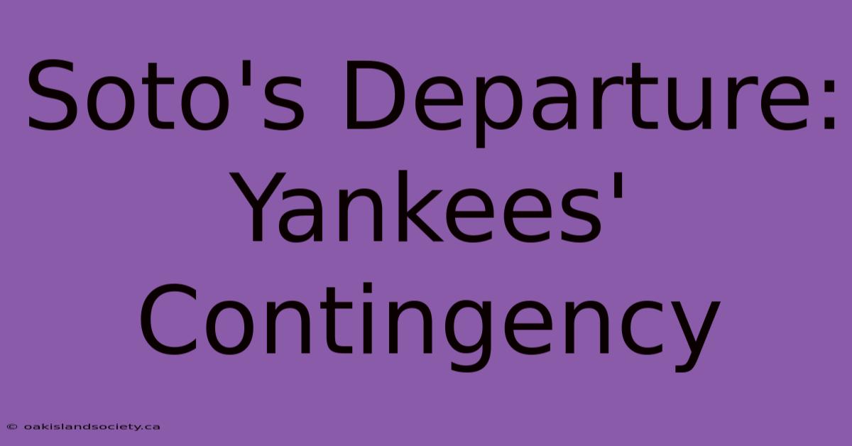 Soto's Departure: Yankees' Contingency