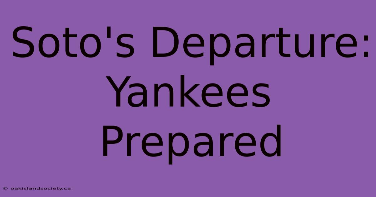 Soto's Departure: Yankees Prepared