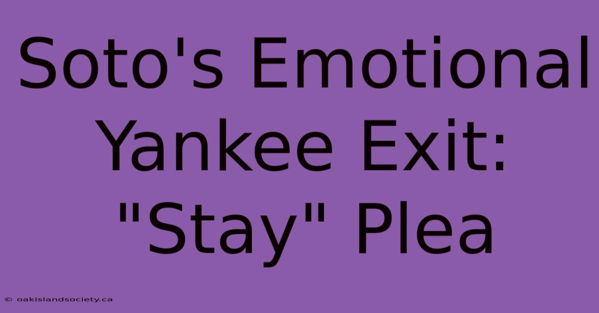 Soto's Emotional Yankee Exit: 