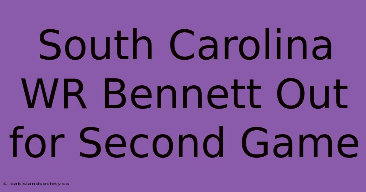 South Carolina WR Bennett Out For Second Game