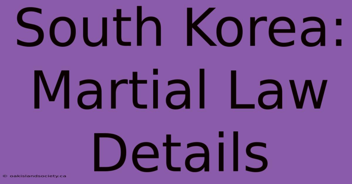 South Korea: Martial Law Details