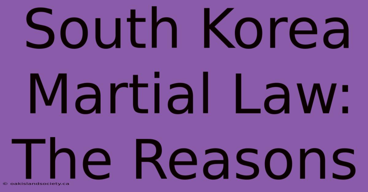 South Korea Martial Law: The Reasons