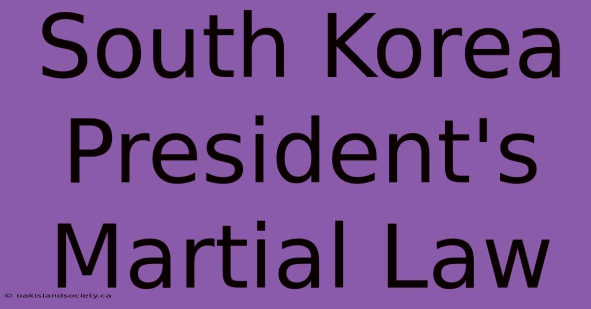 South Korea President's Martial Law