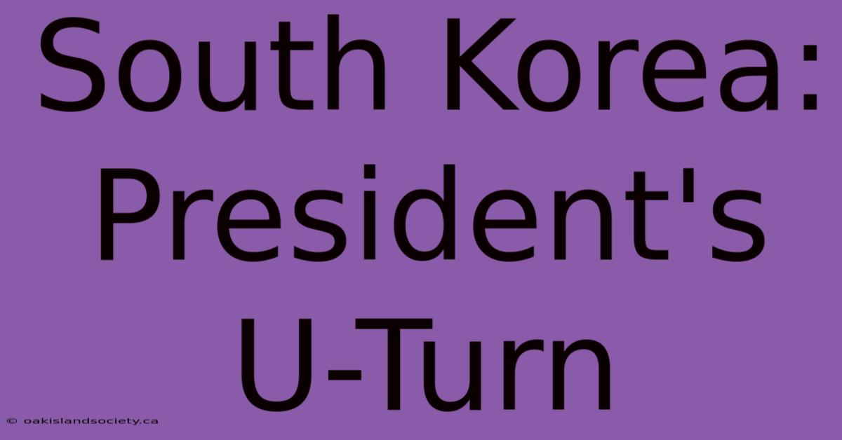 South Korea: President's U-Turn