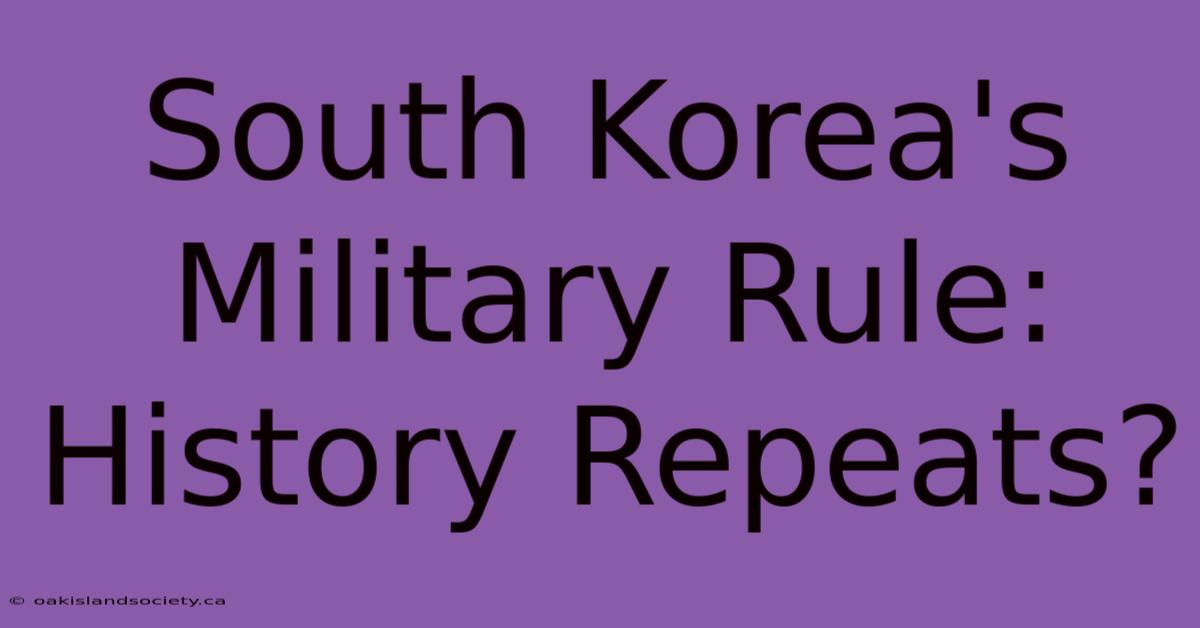 South Korea's Military Rule: History Repeats?