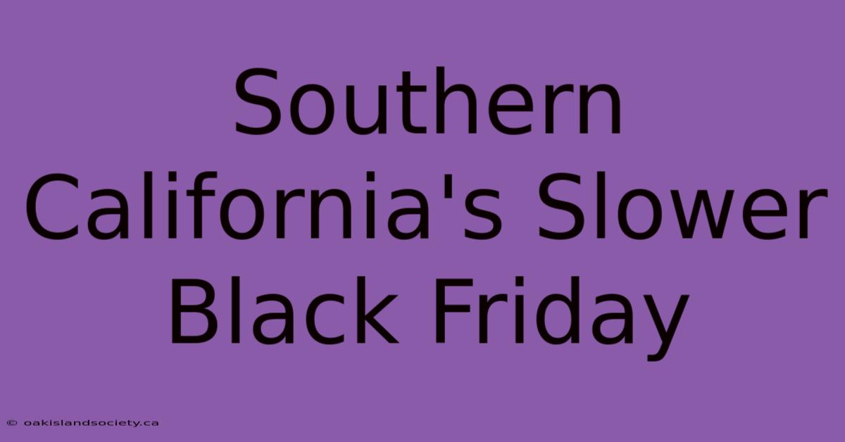 Southern California's Slower Black Friday