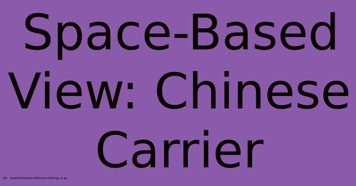 Space-Based View: Chinese Carrier