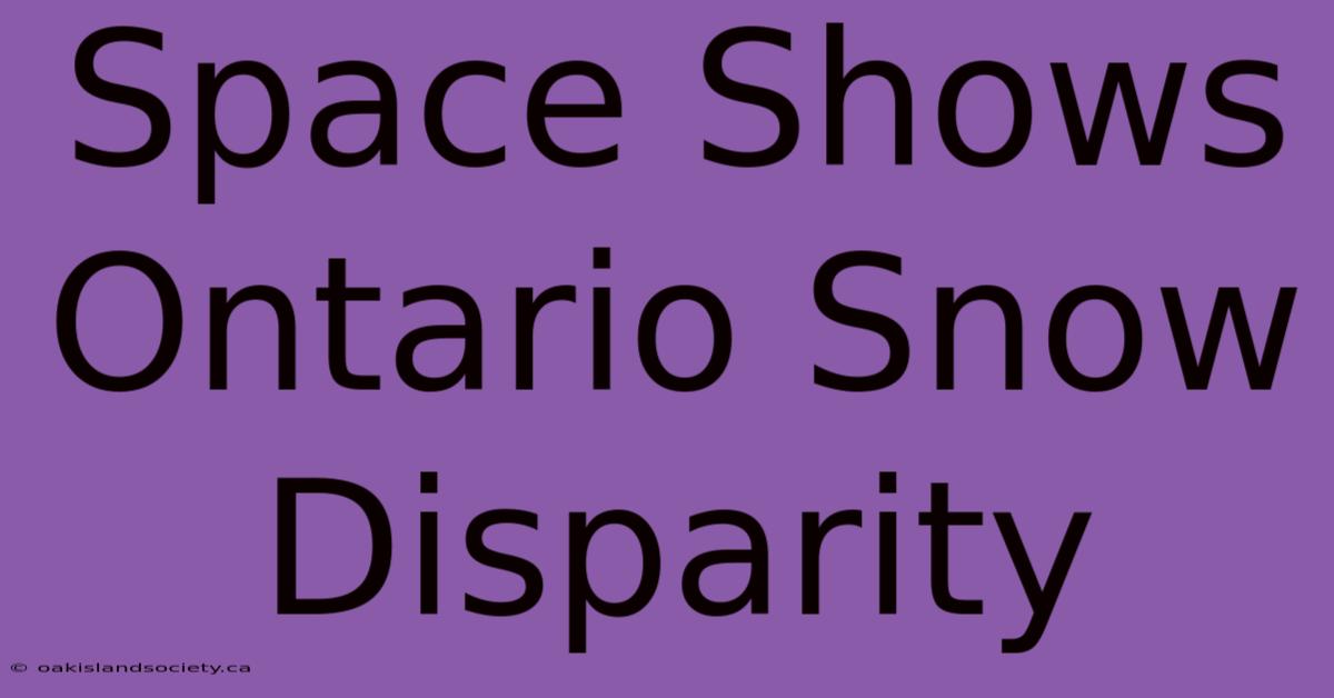 Space Shows Ontario Snow Disparity