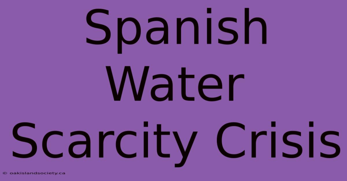 Spanish Water Scarcity Crisis