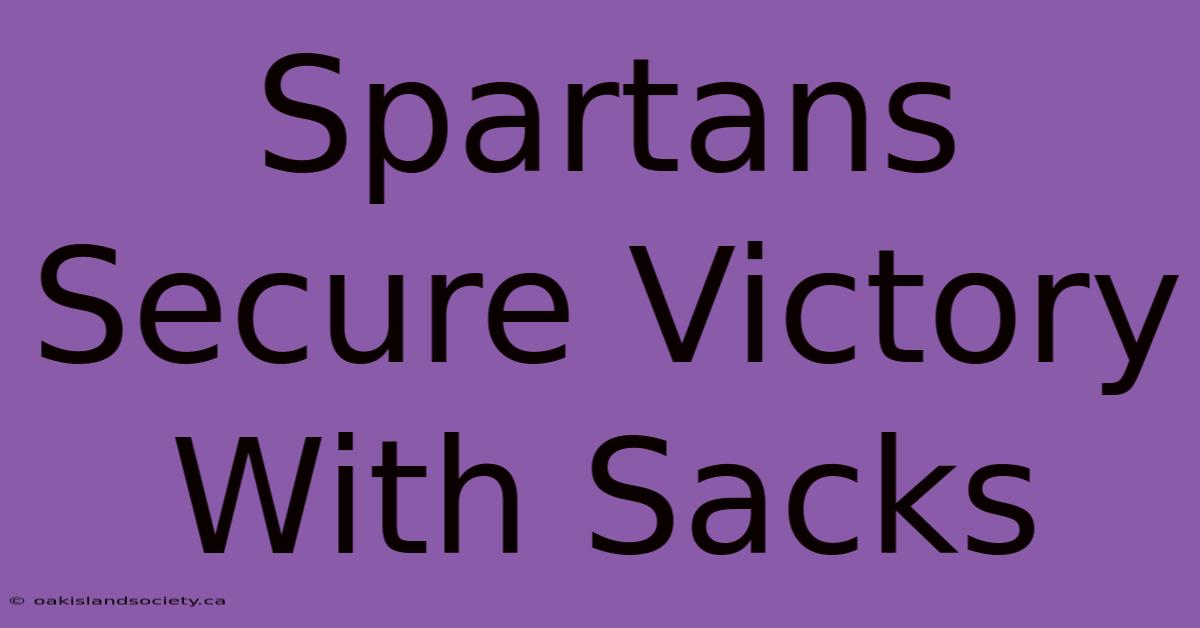 Spartans Secure Victory With Sacks