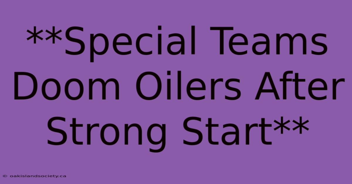 **Special Teams Doom Oilers After Strong Start**