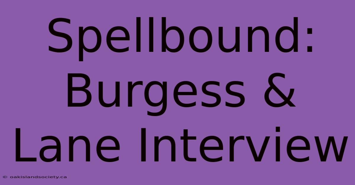 Spellbound: Burgess & Lane Interview