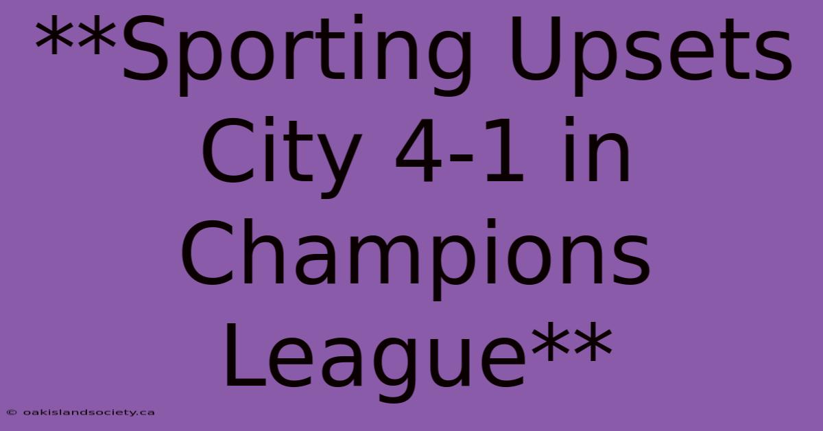 **Sporting Upsets City 4-1 In Champions League**