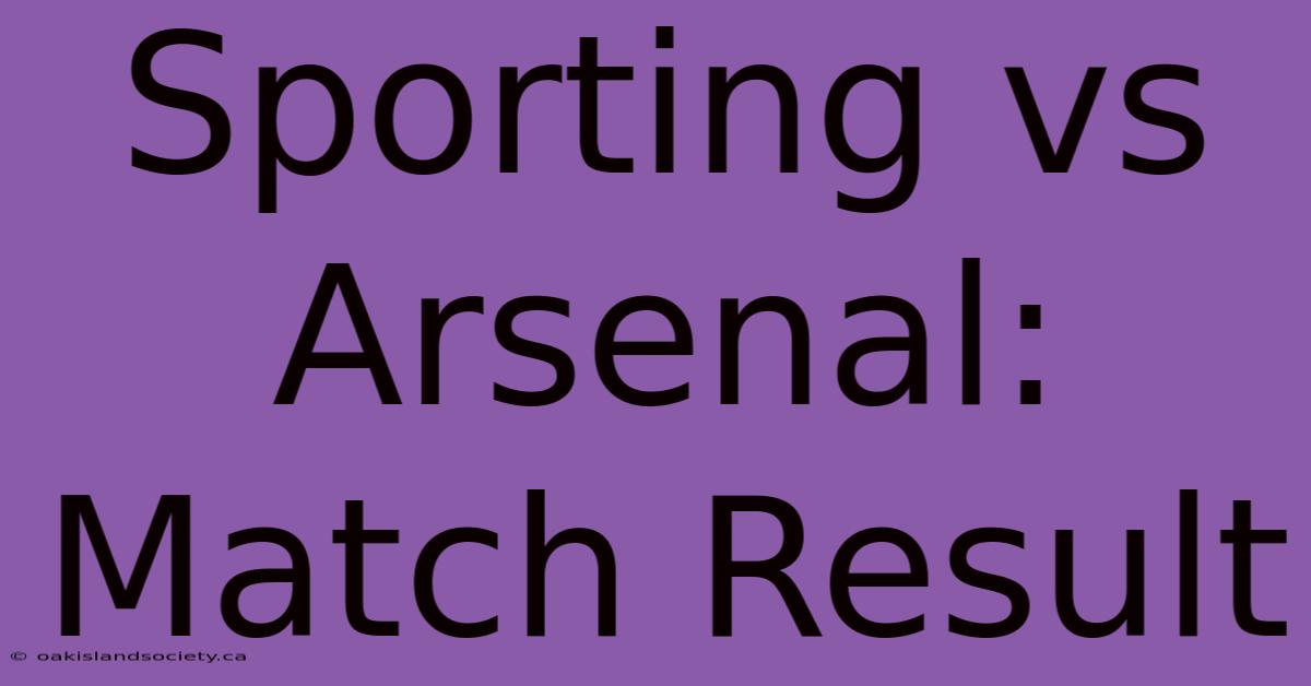 Sporting Vs Arsenal: Match Result