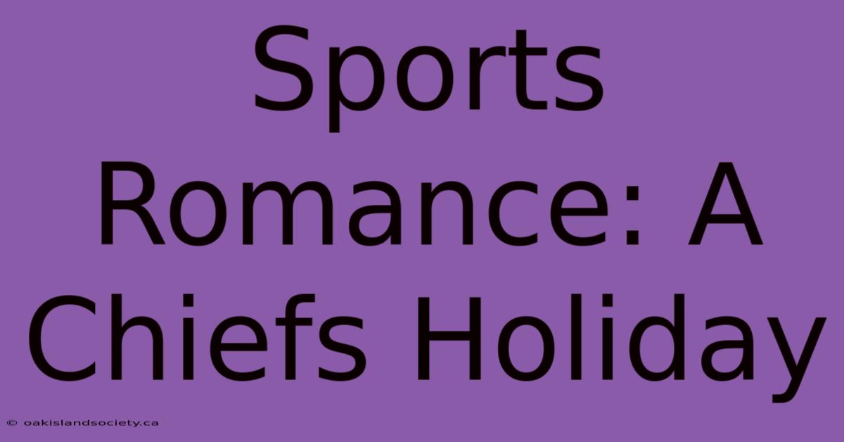 Sports Romance: A Chiefs Holiday