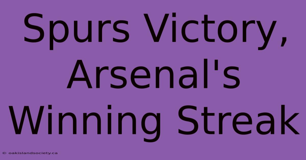 Spurs Victory, Arsenal's Winning Streak