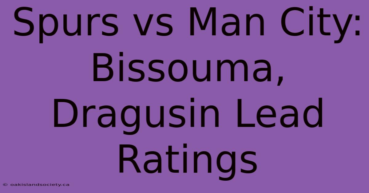 Spurs Vs Man City: Bissouma, Dragusin Lead Ratings