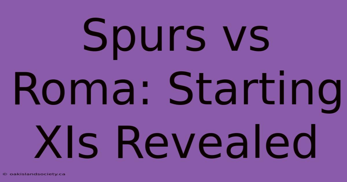 Spurs Vs Roma: Starting XIs Revealed