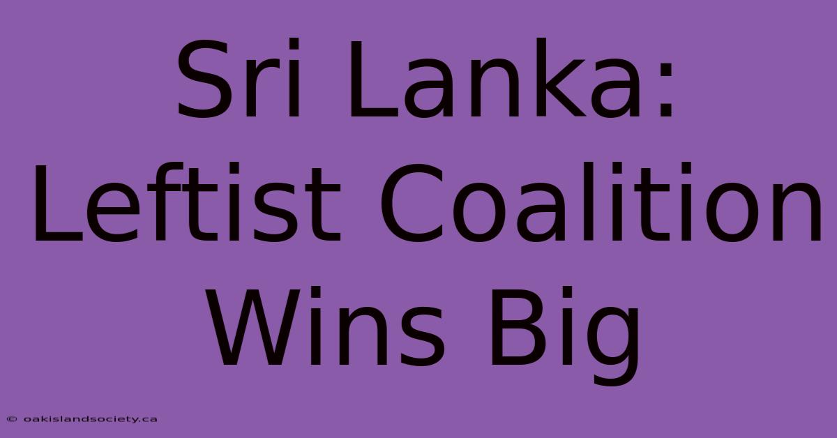 Sri Lanka: Leftist Coalition Wins Big