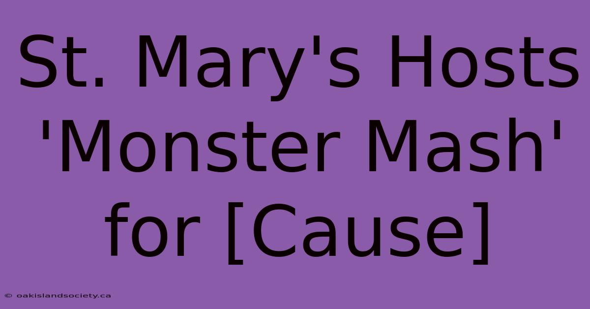 St. Mary's Hosts 'Monster Mash' For [Cause]