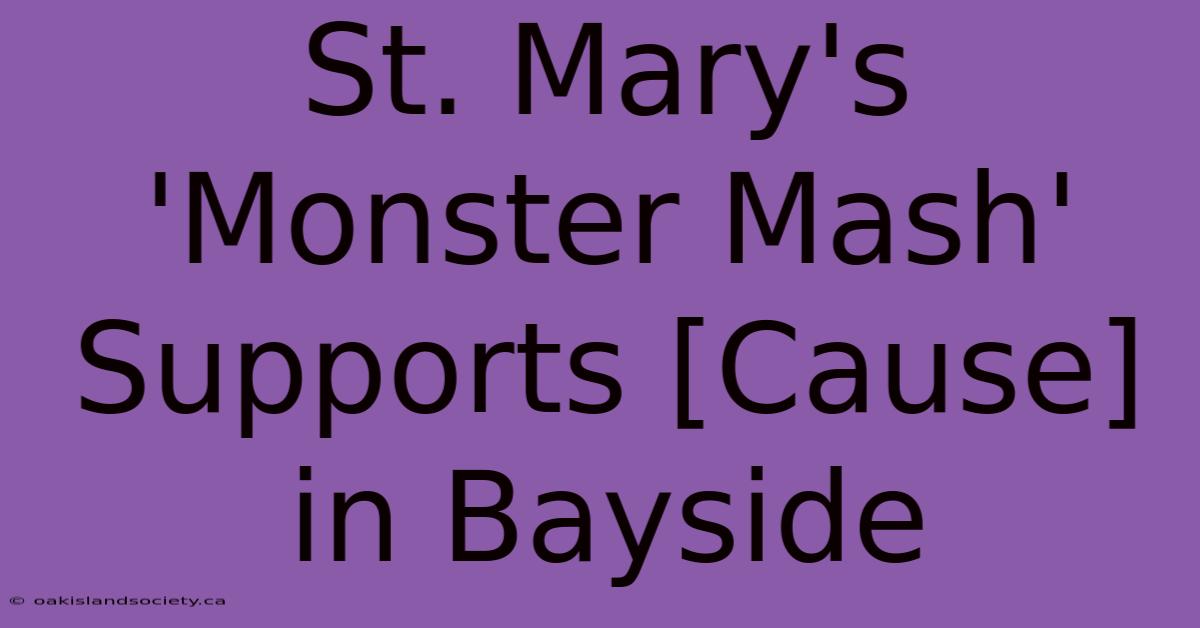 St. Mary's 'Monster Mash' Supports [Cause] In Bayside