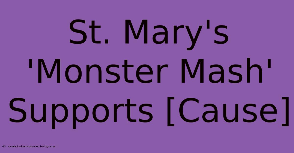 St. Mary's 'Monster Mash' Supports [Cause]