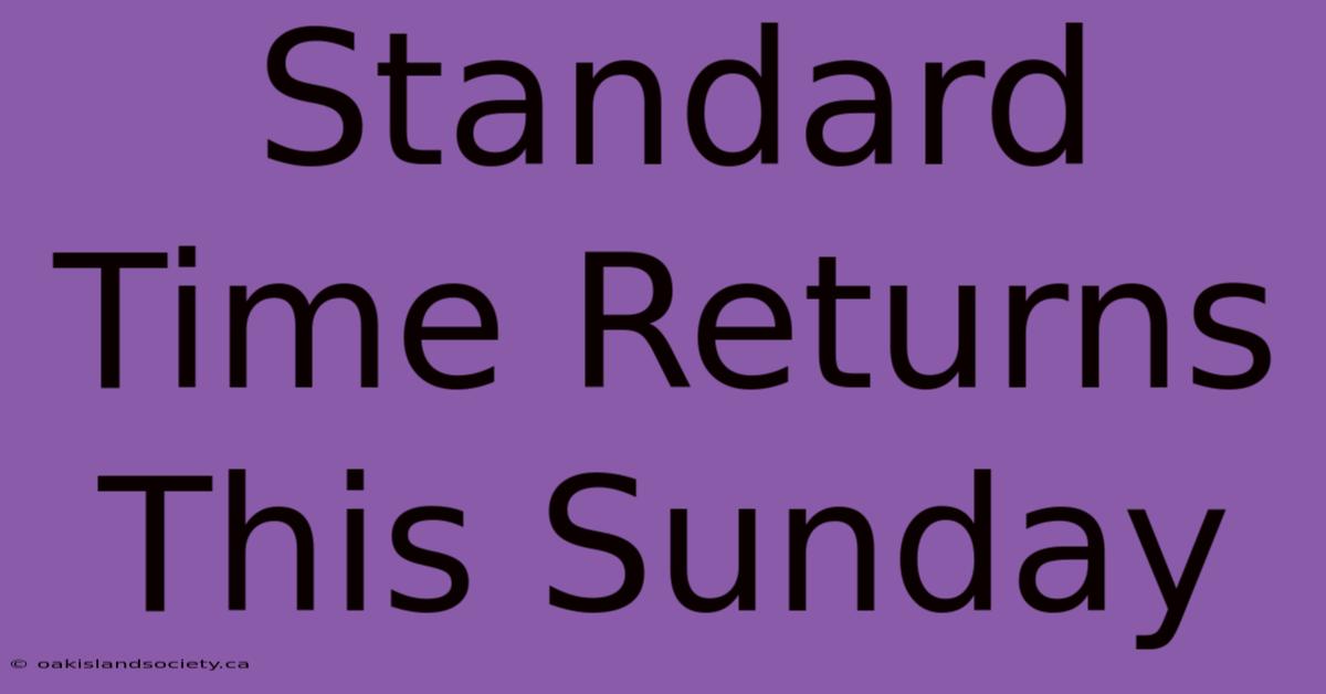 Standard Time Returns This Sunday