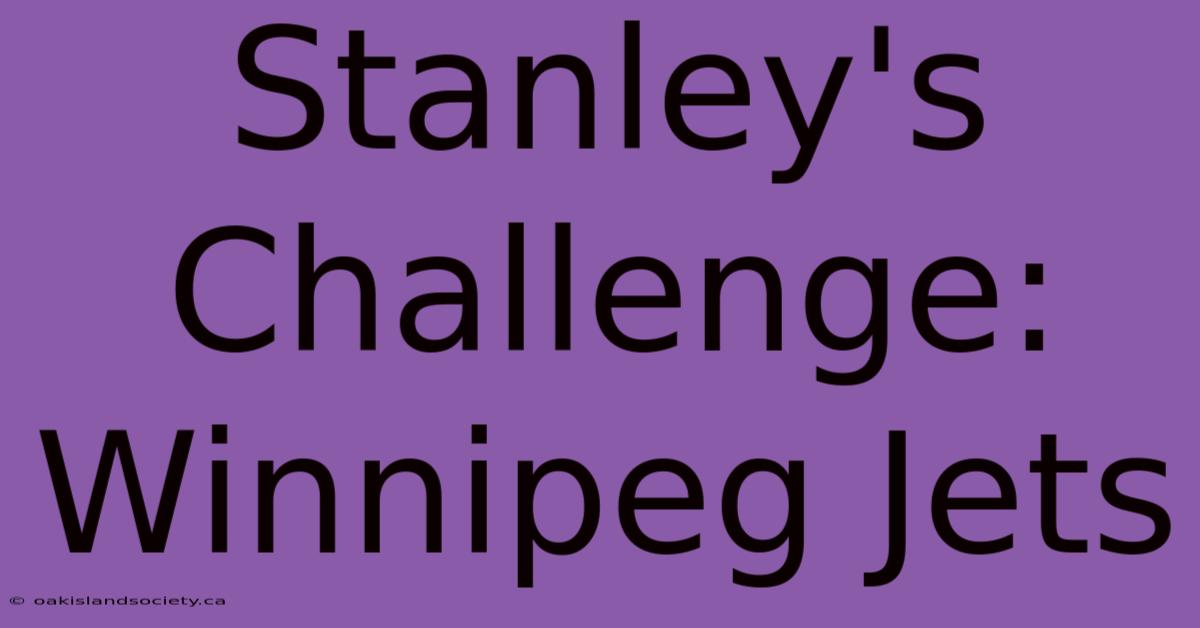 Stanley's Challenge: Winnipeg Jets