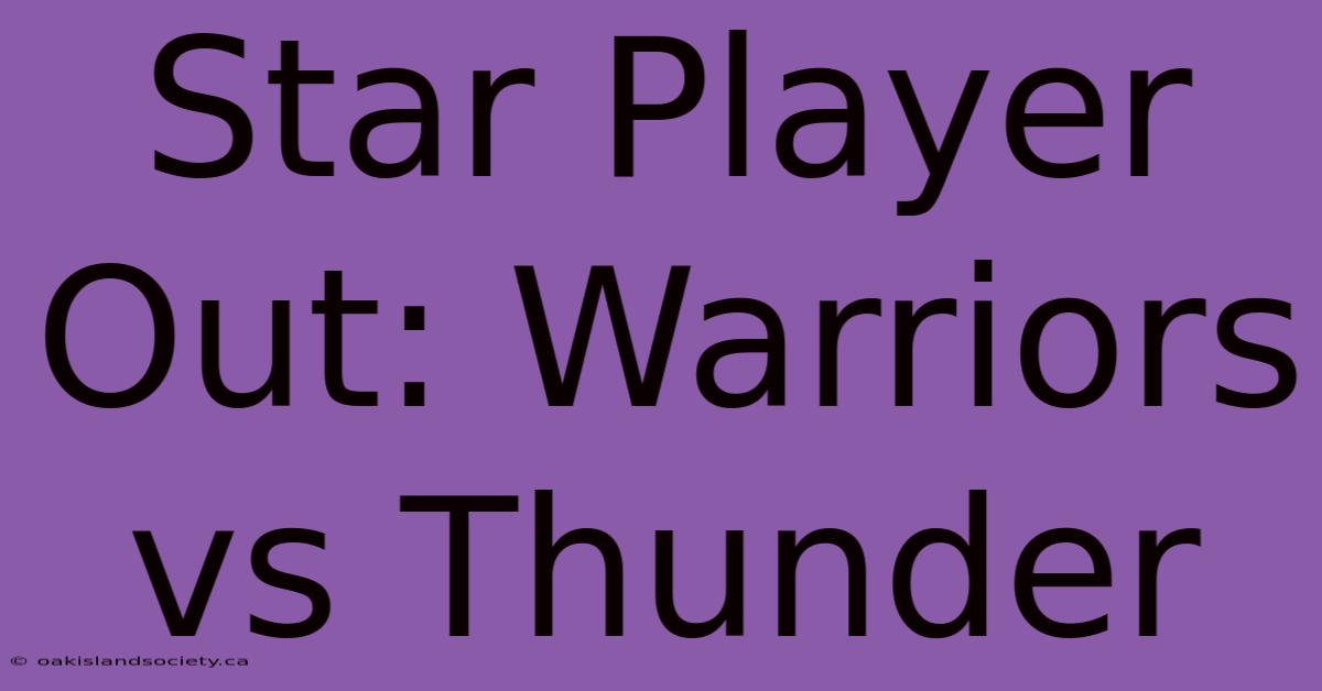 Star Player Out: Warriors Vs Thunder