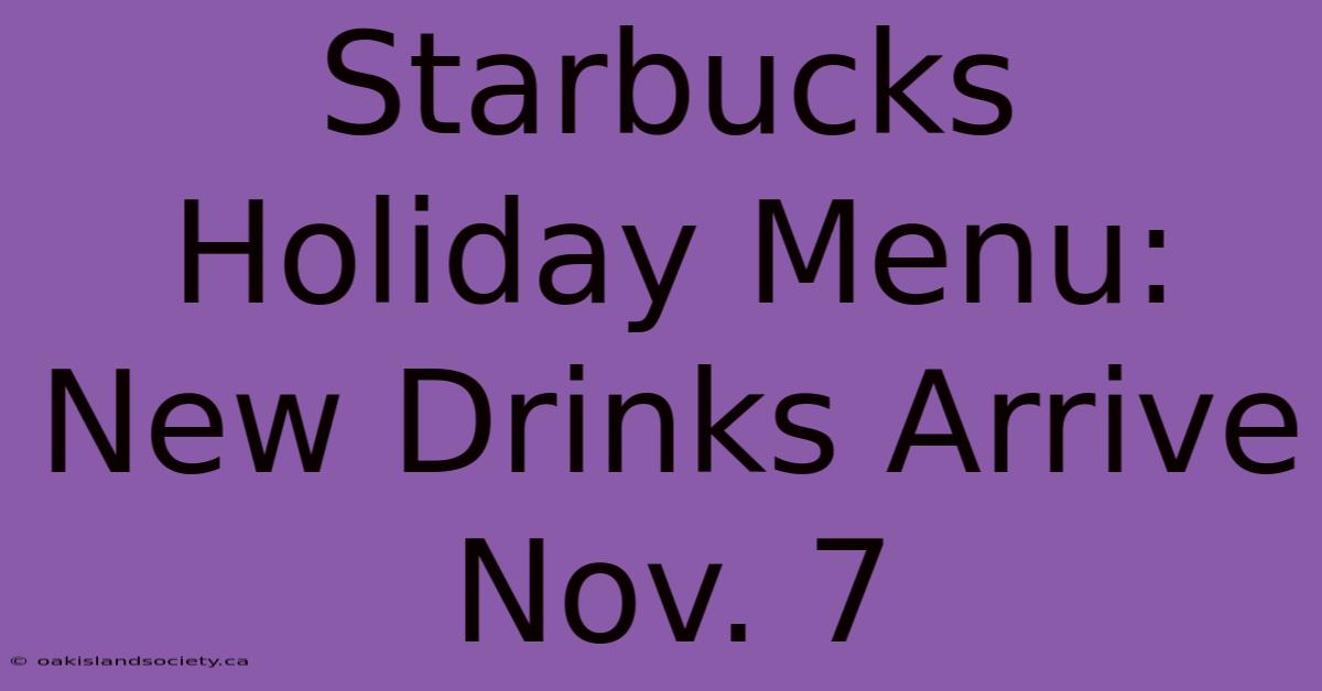 Starbucks Holiday Menu: New Drinks Arrive Nov. 7