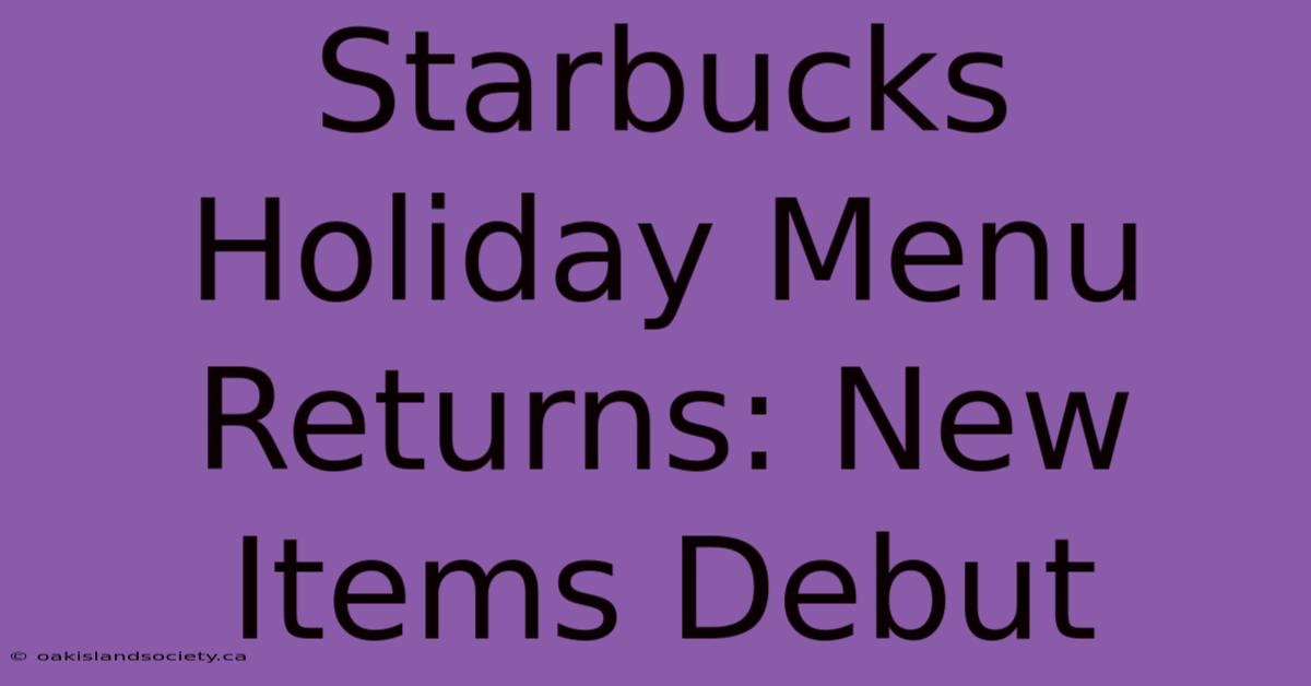 Starbucks Holiday Menu Returns: New Items Debut