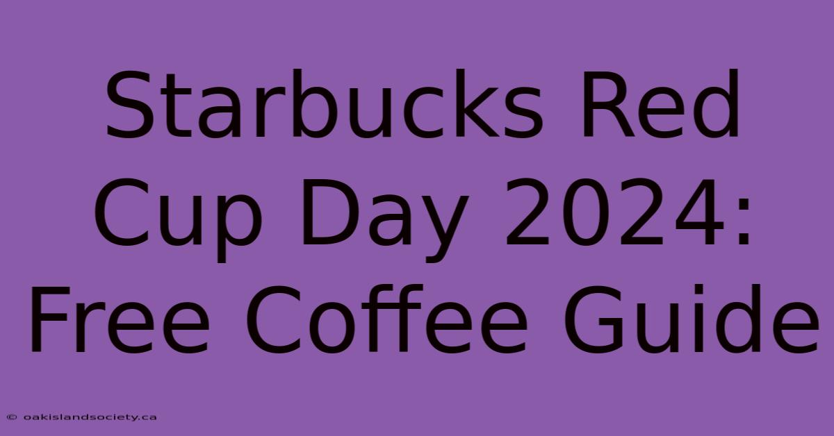 Starbucks Red Cup Day 2024: Free Coffee Guide