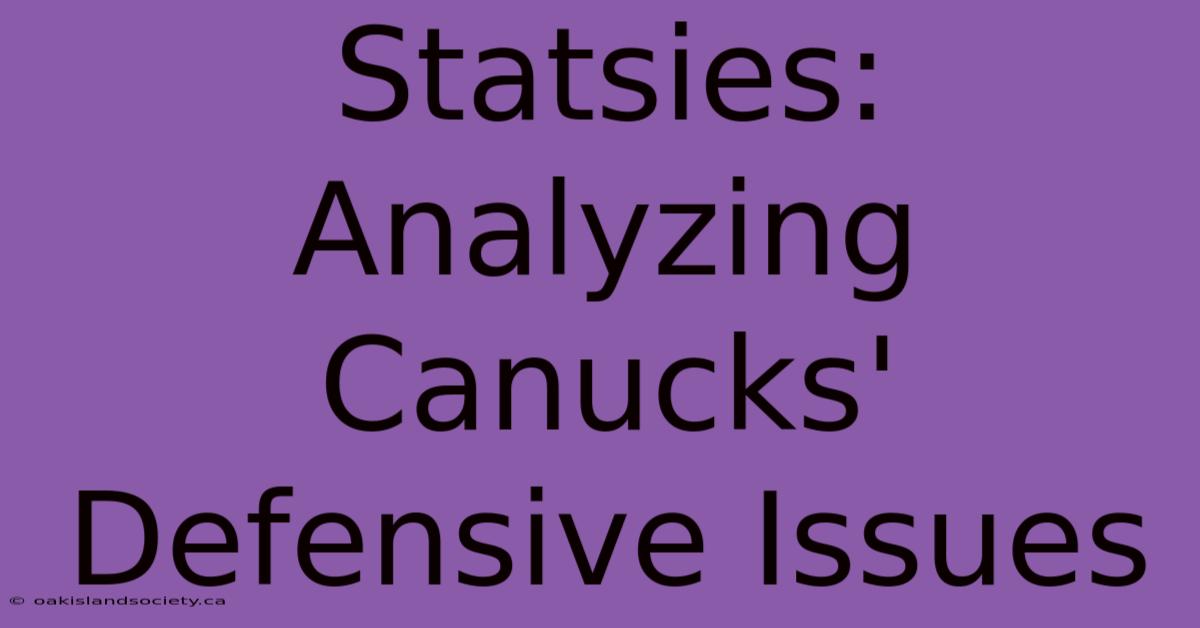 Statsies: Analyzing Canucks' Defensive Issues