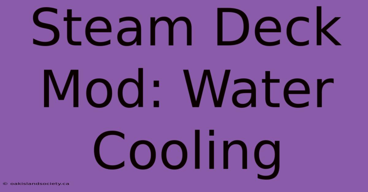 Steam Deck Mod: Water Cooling